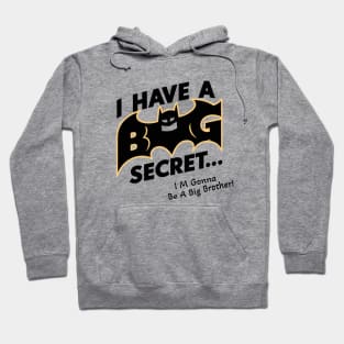 I Have a Big Secret - I'm Going To Be a Big Brother Hoodie